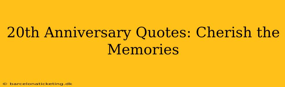 20th Anniversary Quotes: Cherish the Memories