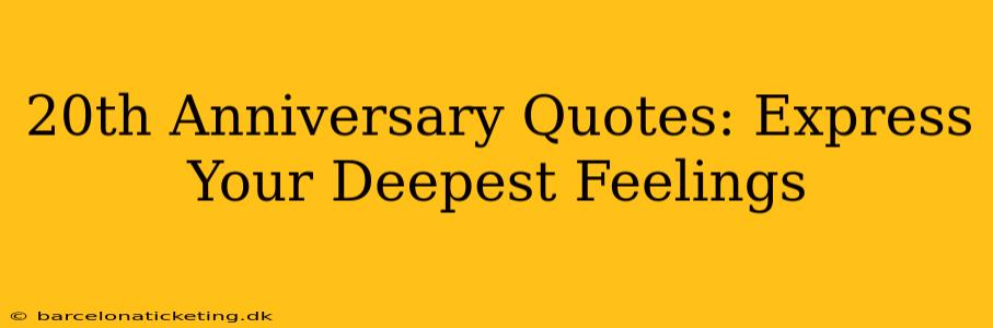 20th Anniversary Quotes: Express Your Deepest Feelings