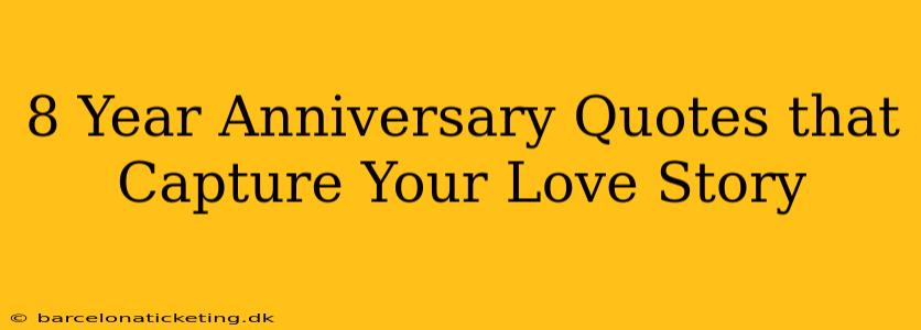 8 Year Anniversary Quotes that Capture Your Love Story