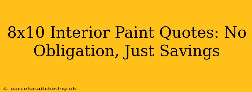8x10 Interior Paint Quotes: No Obligation, Just Savings