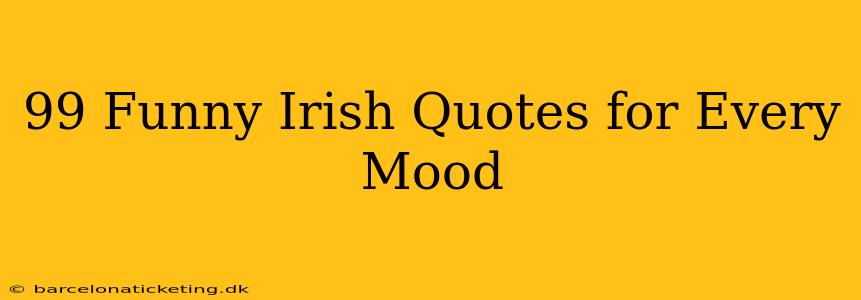 99 Funny Irish Quotes for Every Mood