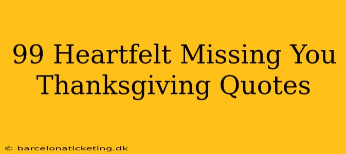 99 Heartfelt Missing You Thanksgiving Quotes