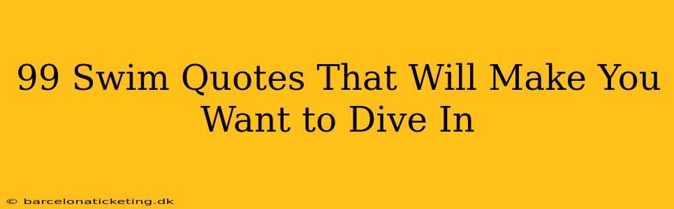 99 Swim Quotes That Will Make You Want to Dive In