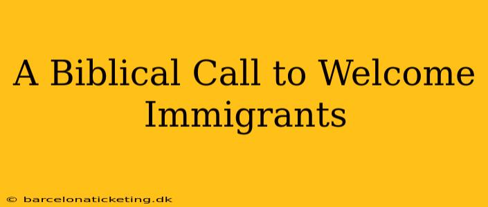 A Biblical Call to Welcome Immigrants
