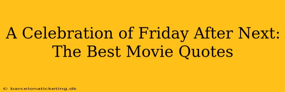 A Celebration of Friday After Next: The Best Movie Quotes