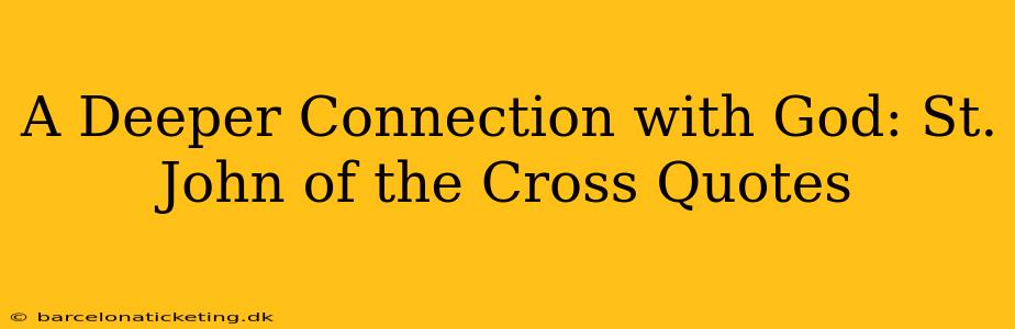 A Deeper Connection with God: St. John of the Cross Quotes