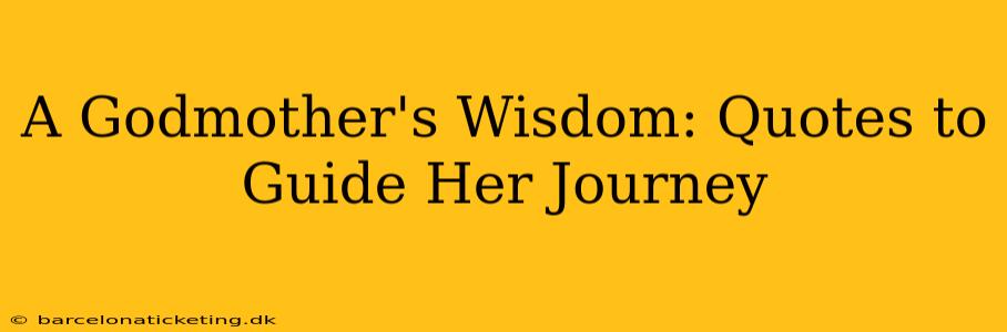 A Godmother's Wisdom: Quotes to Guide Her Journey