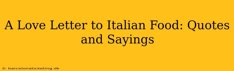 A Love Letter to Italian Food: Quotes and Sayings
