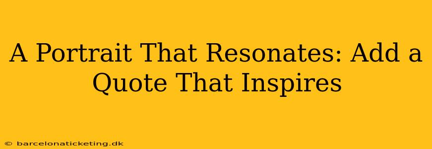 A Portrait That Resonates: Add a Quote That Inspires