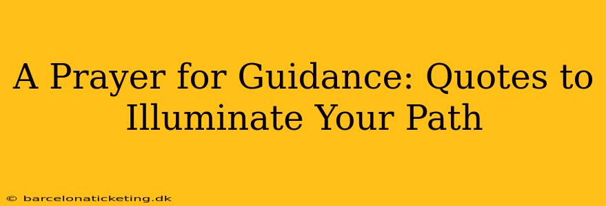 A Prayer for Guidance: Quotes to Illuminate Your Path