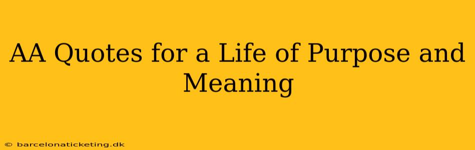 AA Quotes for a Life of Purpose and Meaning
