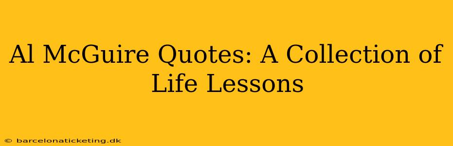 Al McGuire Quotes: A Collection of Life Lessons