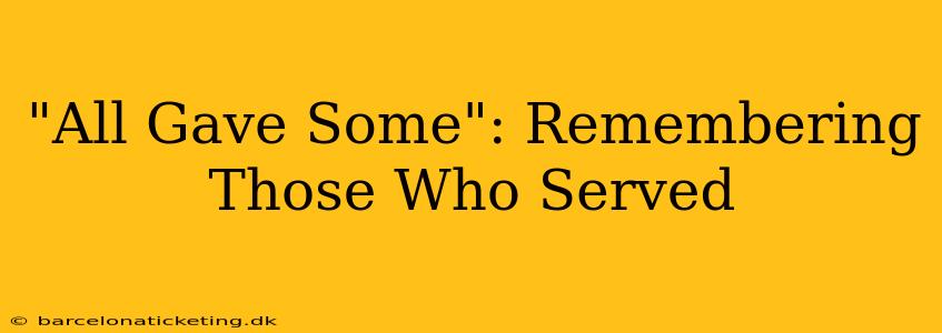 "All Gave Some": Remembering Those Who Served