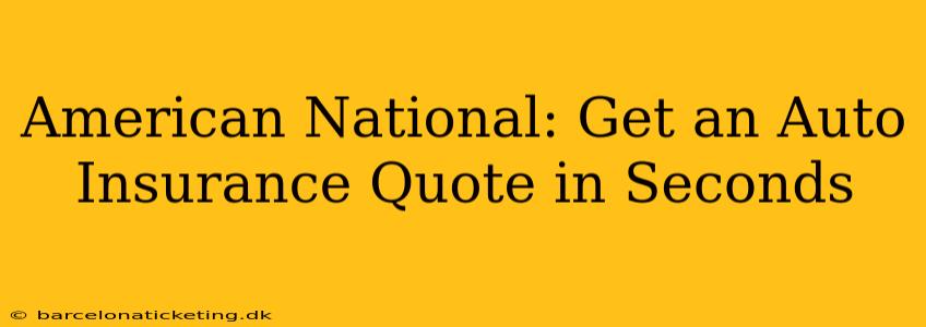American National: Get an Auto Insurance Quote in Seconds