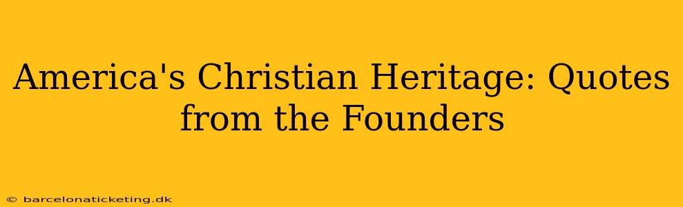 America's Christian Heritage: Quotes from the Founders