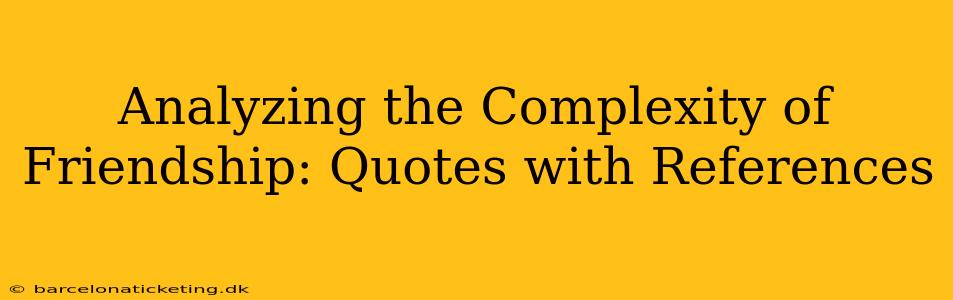 Analyzing the Complexity of Friendship: Quotes with References