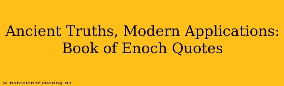 Ancient Truths, Modern Applications: Book of Enoch Quotes