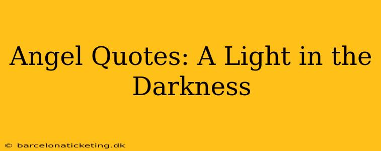 Angel Quotes: A Light in the Darkness