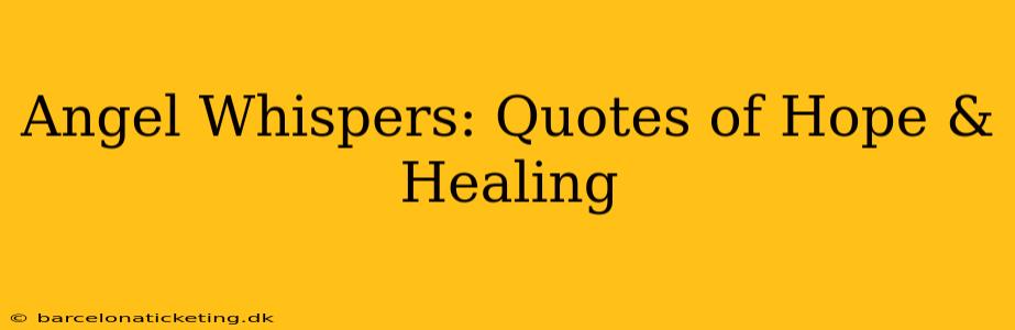 Angel Whispers: Quotes of Hope & Healing