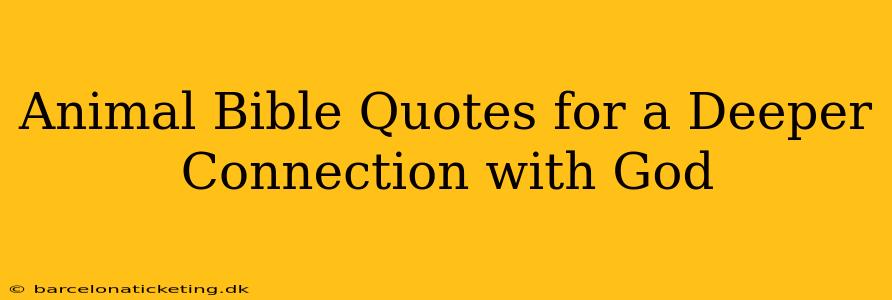 Animal Bible Quotes for a Deeper Connection with God