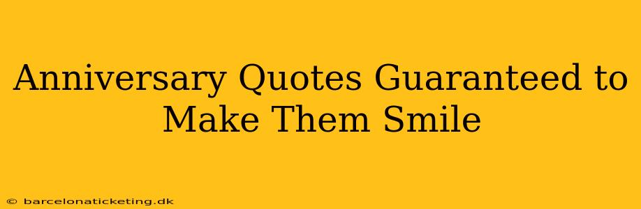Anniversary Quotes Guaranteed to Make Them Smile