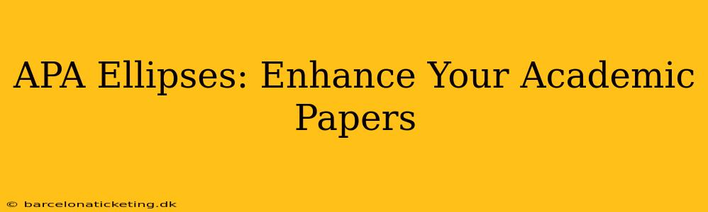 APA Ellipses: Enhance Your Academic Papers
