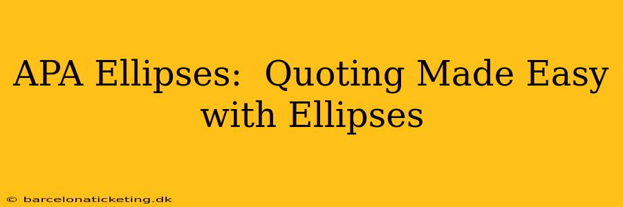 APA Ellipses:  Quoting Made Easy with Ellipses