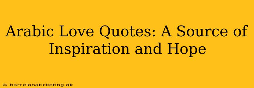 Arabic Love Quotes: A Source of Inspiration and Hope