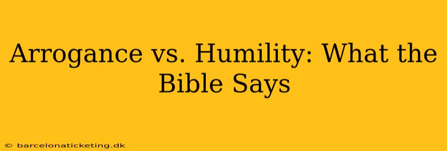Arrogance vs. Humility: What the Bible Says