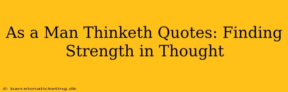 As a Man Thinketh Quotes: Finding Strength in Thought