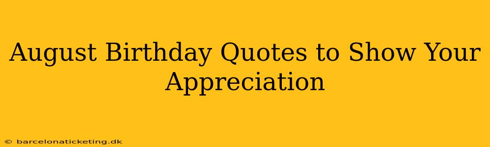 August Birthday Quotes to Show Your Appreciation