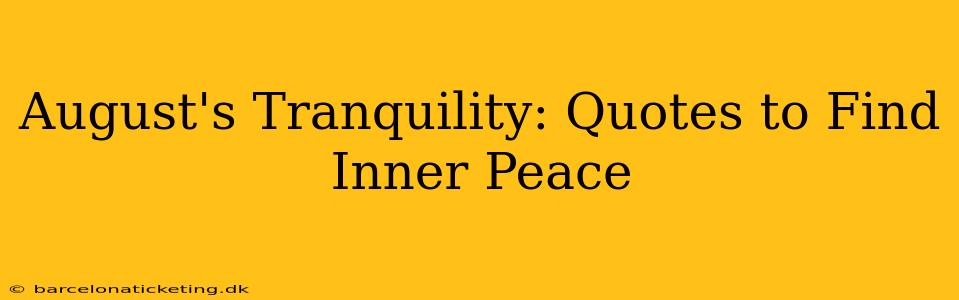 August's Tranquility: Quotes to Find Inner Peace