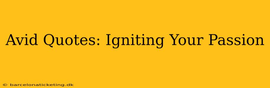 Avid Quotes: Igniting Your Passion