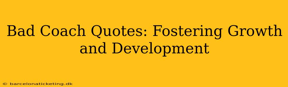 Bad Coach Quotes: Fostering Growth and Development