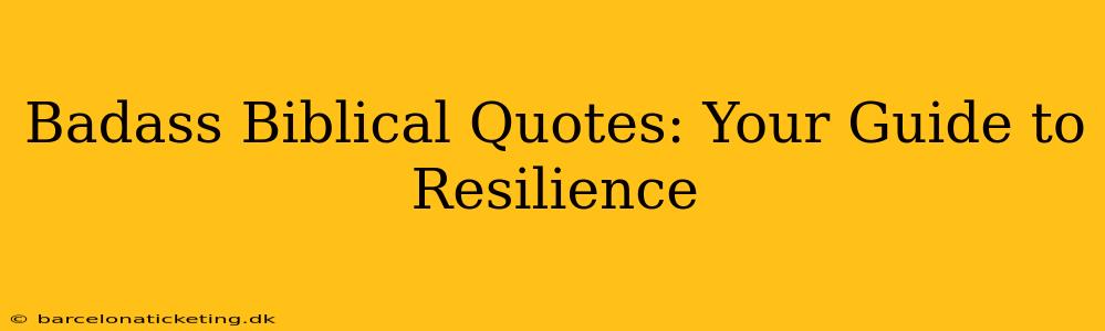 Badass Biblical Quotes: Your Guide to Resilience