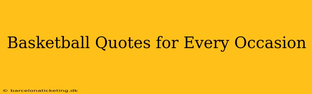 Basketball Quotes for Every Occasion