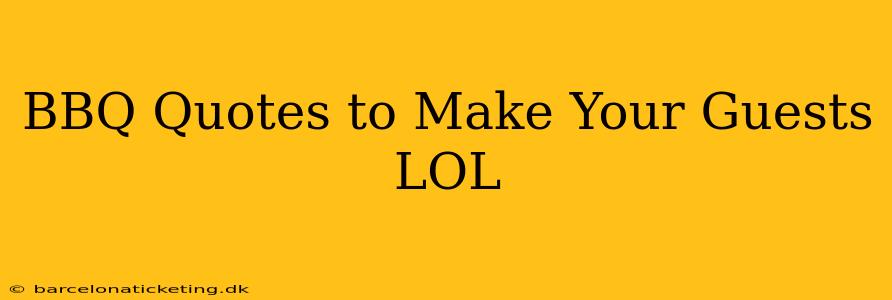BBQ Quotes to Make Your Guests LOL
