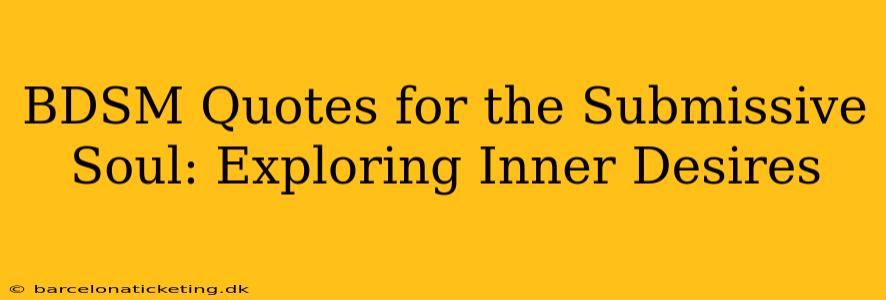 BDSM Quotes for the Submissive Soul: Exploring Inner Desires
