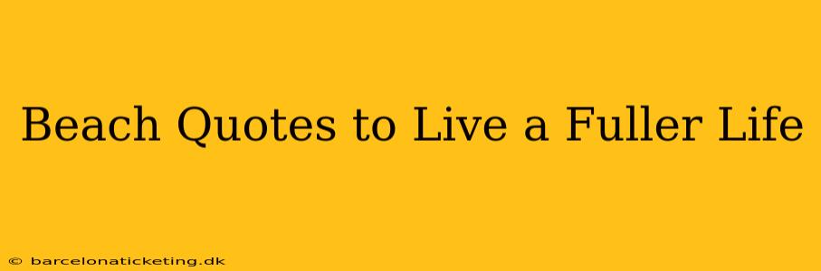 Beach Quotes to Live a Fuller Life