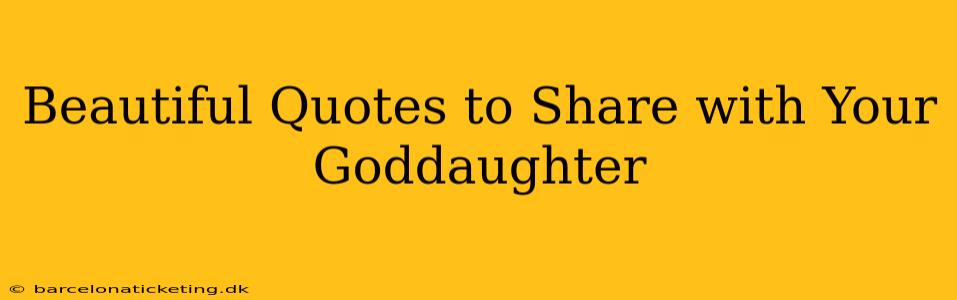 Beautiful Quotes to Share with Your Goddaughter