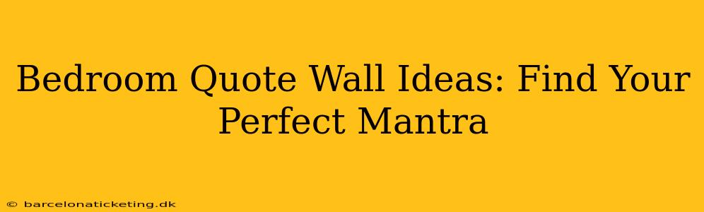 Bedroom Quote Wall Ideas: Find Your Perfect Mantra
