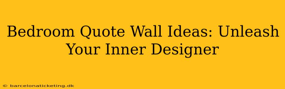 Bedroom Quote Wall Ideas: Unleash Your Inner Designer