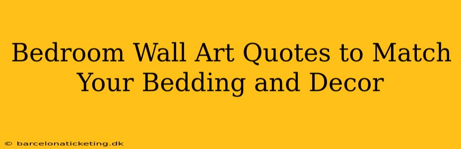 Bedroom Wall Art Quotes to Match Your Bedding and Decor