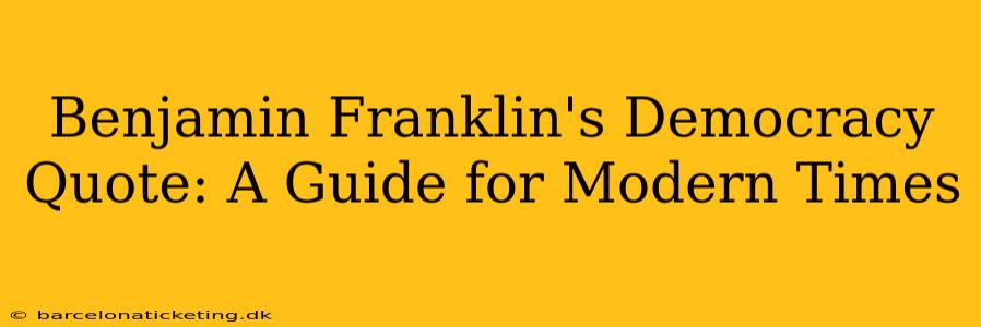 Benjamin Franklin's Democracy Quote: A Guide for Modern Times