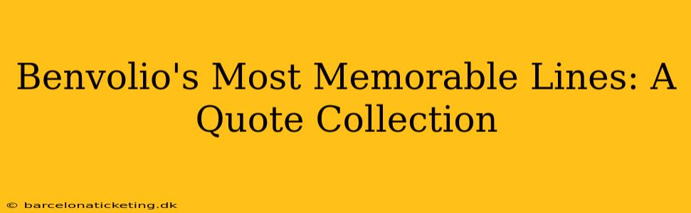Benvolio's Most Memorable Lines: A Quote Collection