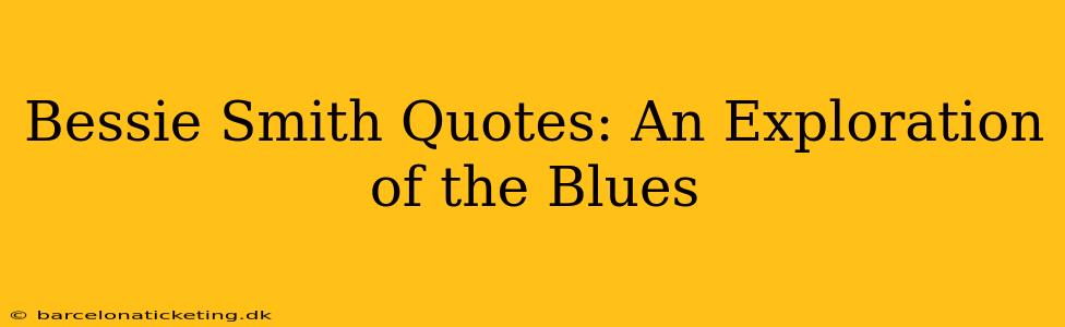 Bessie Smith Quotes: An Exploration of the Blues