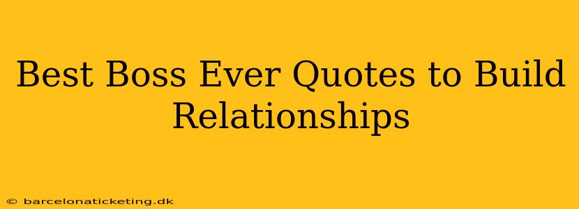 Best Boss Ever Quotes to Build Relationships