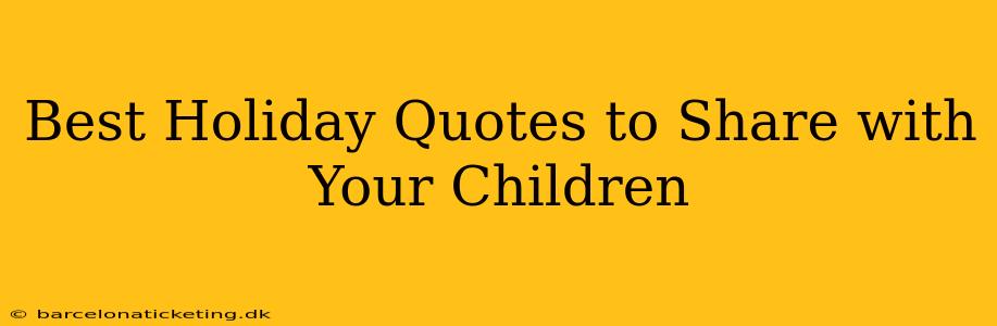 Best Holiday Quotes to Share with Your Children