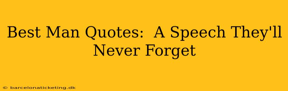 Best Man Quotes:  A Speech They'll Never Forget