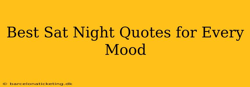 Best Sat Night Quotes for Every Mood